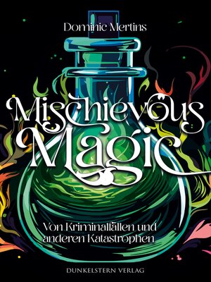 cover image of Mischievous Magic--Von Kriminalfällen und anderen Katastrophen